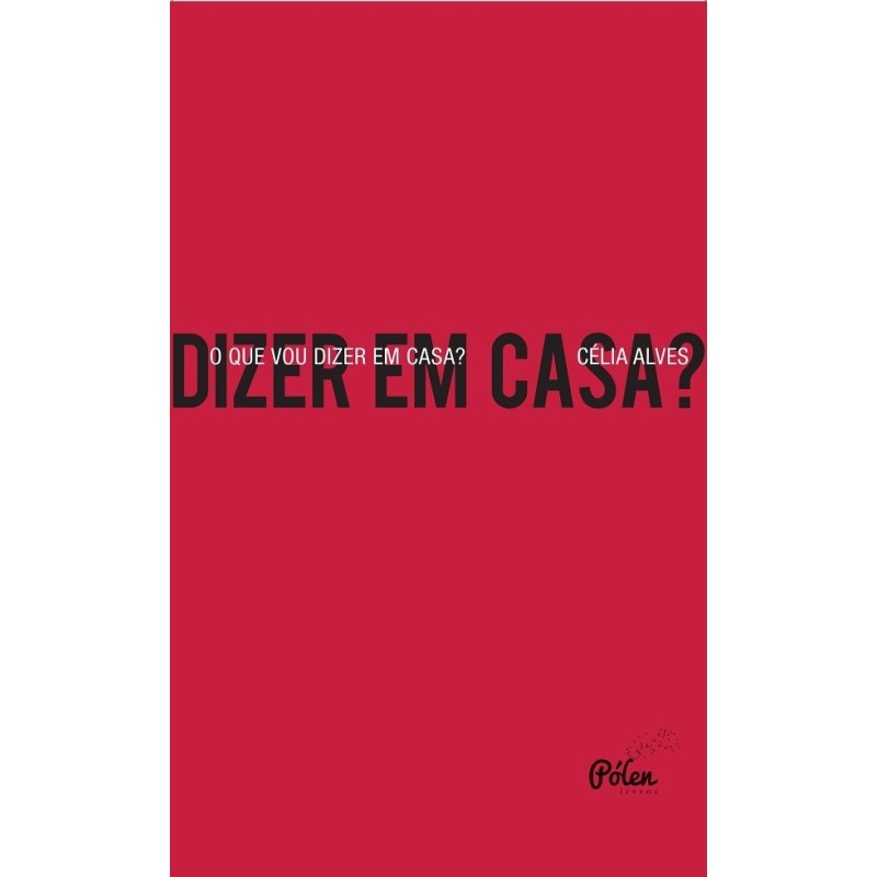 O que vou dizer em casa? - Alves, Célia (Autor)