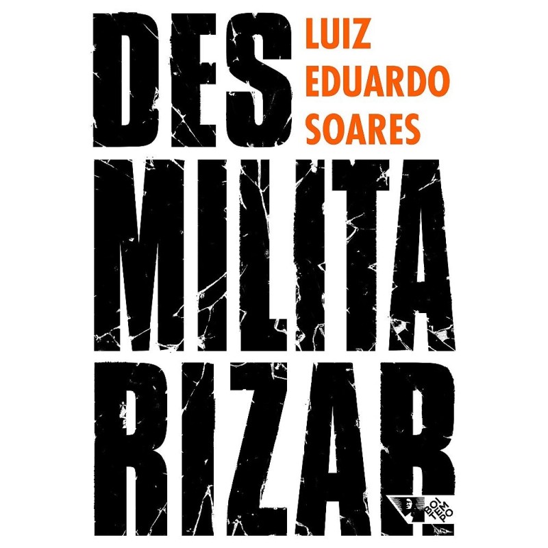 Desmilitarizar - Soares, Luiz Eduardo (Autor)