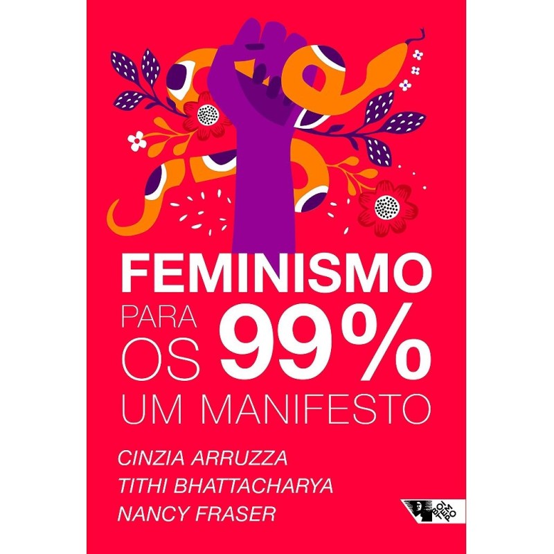 Feminismo para os 99% - Arruzza, Cinzia (Autor), Bhattacharya, Tithi (Autor), Fraser, Nancy (Autor)