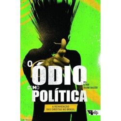 O ódio como política - Teles, Edson (Autor), Miguel, Luis Felipe (Autor), Almeida, Silvio Luiz de (A