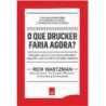 O QUE DRUCKER FARIA AGORA