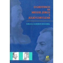 O grotesco em Miguel Jorge e Julio Cortázar