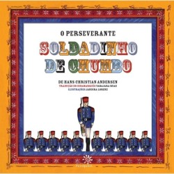 O perseverante soldadinho de chumbo - Andersen, Hans Christian