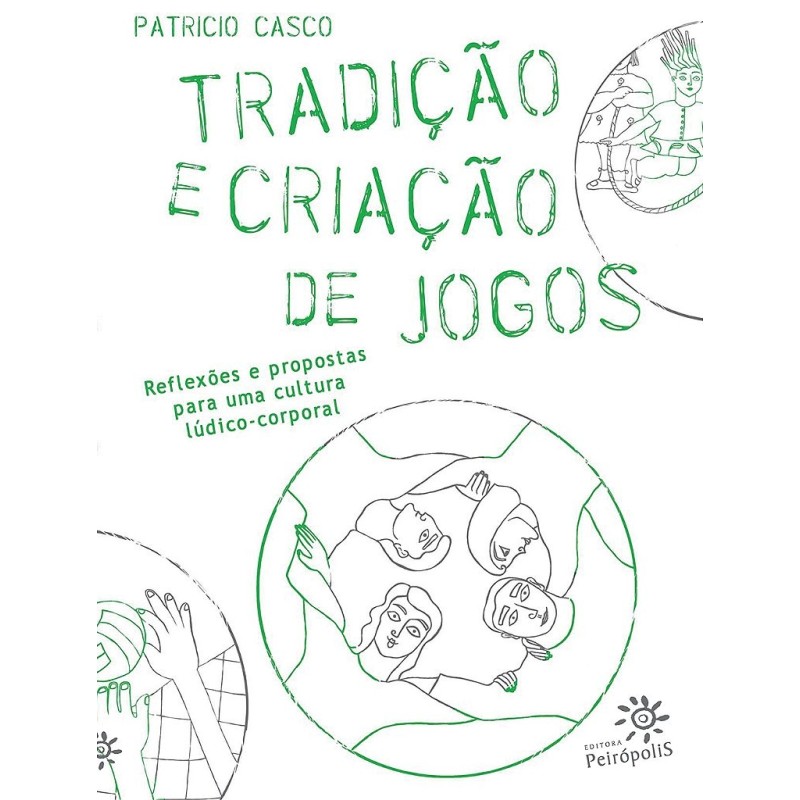 Tradição e criação de jogos - Casco, Patricio