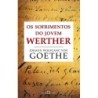 Sofrimentos Do Jovem Werther, Os - Johann Wolfgang von Goethe