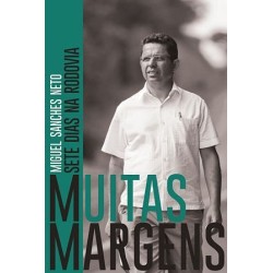 MUITAS MARGENS: SETE DIAS NA RODOVIA - MIGUEL SANCHES NETO