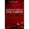 QUANDO OS GRINGOS VOLTAREM