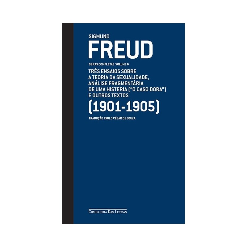 Freud (1901-1905) - três ensaios sobre a teoria da sexualidade e outros textos - Sigmund Freud