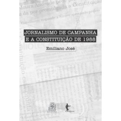 Jornalismo de Campanha e a Constituição de 1988 - Emiliano José