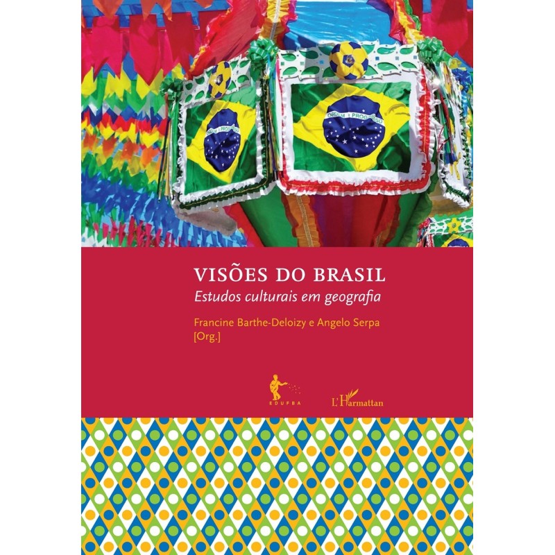 Visões do Brasil: Estudos Culturais em Geografia - Angelo Serpa