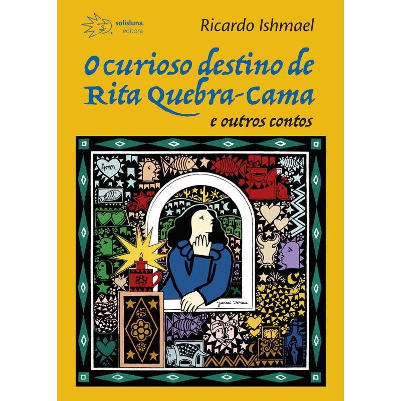 O curioso destino de Rita Quebra-cama e outros contos - Ishmael, Ricardo (Autor)