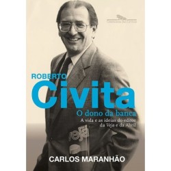 Roberto Civita: o dono da banca - Carlos Maranhão