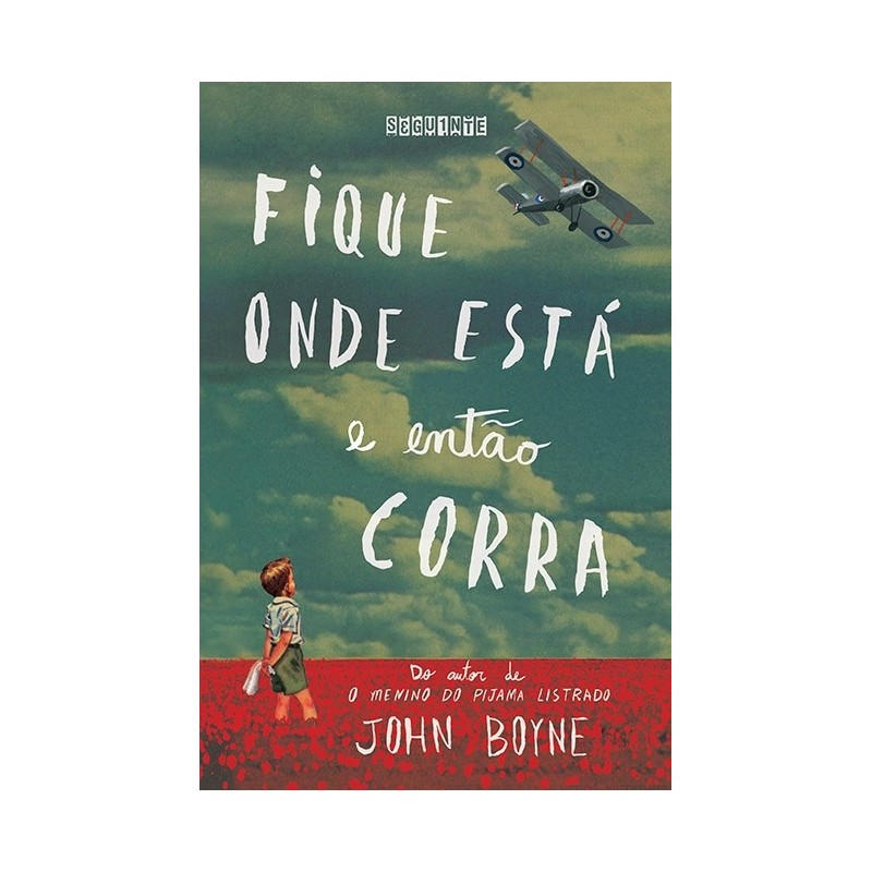 Fique onde está e então corra - John Boyne