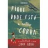 Fique onde está e então corra - John Boyne