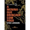 A menina que brincava com fogo - Stieg Larsson