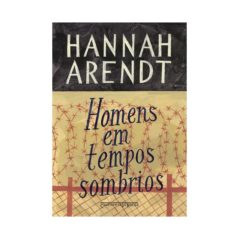 Homens em tempos sombrios - Hannah Arendt