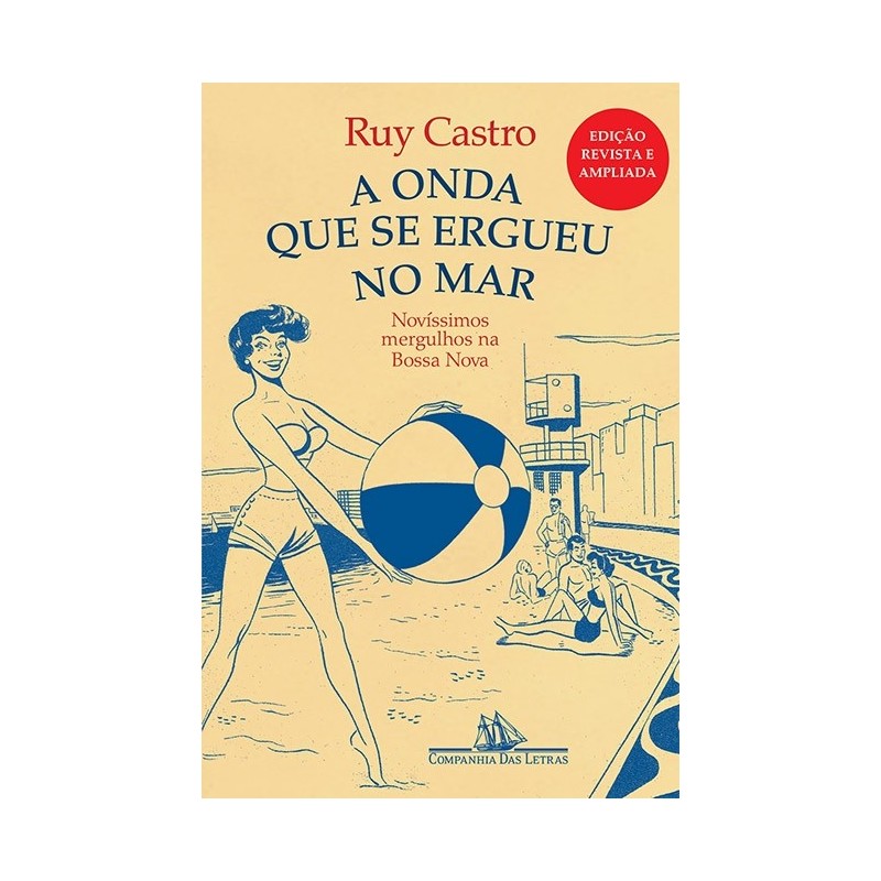 A onda que se ergueu no mar - Novíssimos mergulhos na Bossa Nova - Ruy Castro