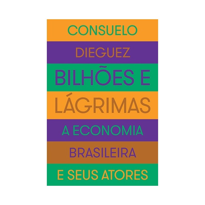 Bilhões e lágrimas - Consuelo Dieguez