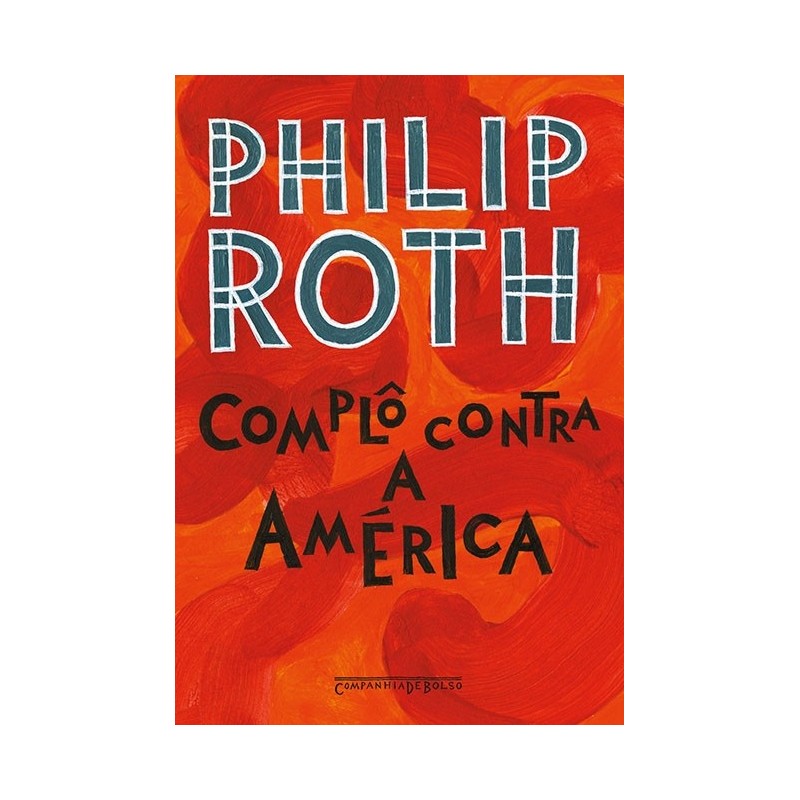 Complô contra a América - Philip Roth