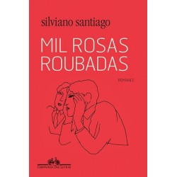 Mil rosas roubadas - Silviano Santiago
