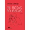 Mil rosas roubadas - Silviano Santiago