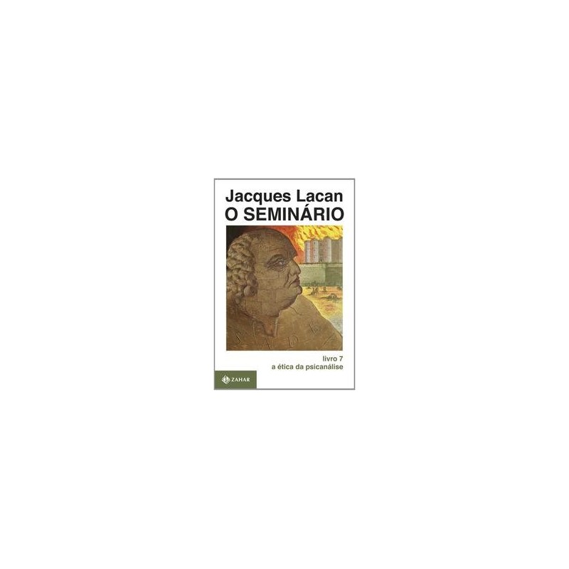 SEMINARIO LIVRO 07, O - Jacques Lacan