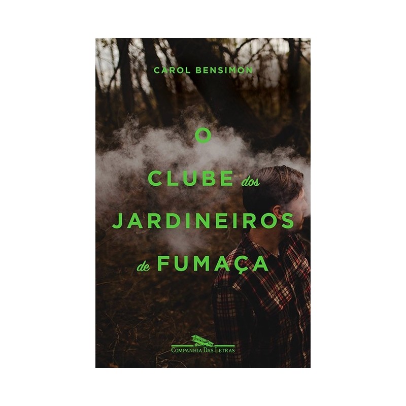 O clube dos jardineiros de fumaça - Carol Bensimon