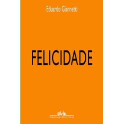 Felicidade - Eduardo Giannetti