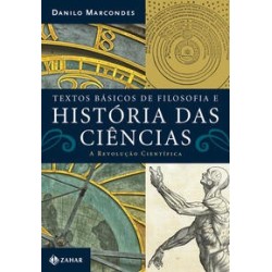 TEXTOS BASICOS DE FILOSOFIA E HIST. DAS CIENCIAS: A REVOLUCAO CIENTIFICA - Danilo Marcondes
