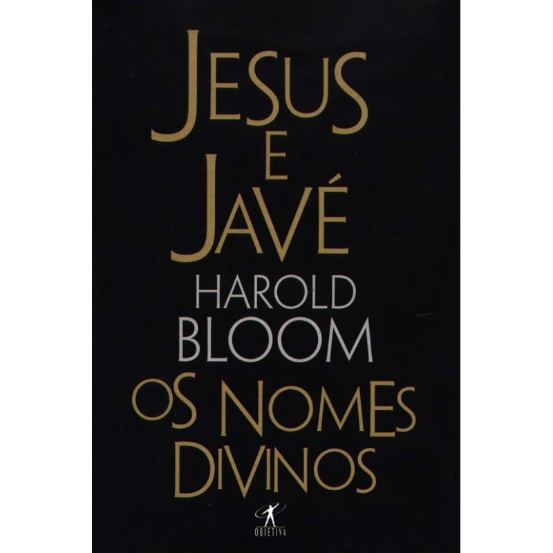 Jesus e Javé - Harold Bloom