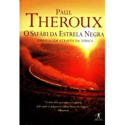O safári da estrela negra - Paul Theroux