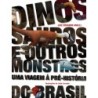 DINOSSAUROS E OUTROS MONSTROS - UMA VIAGEM A PRE-H