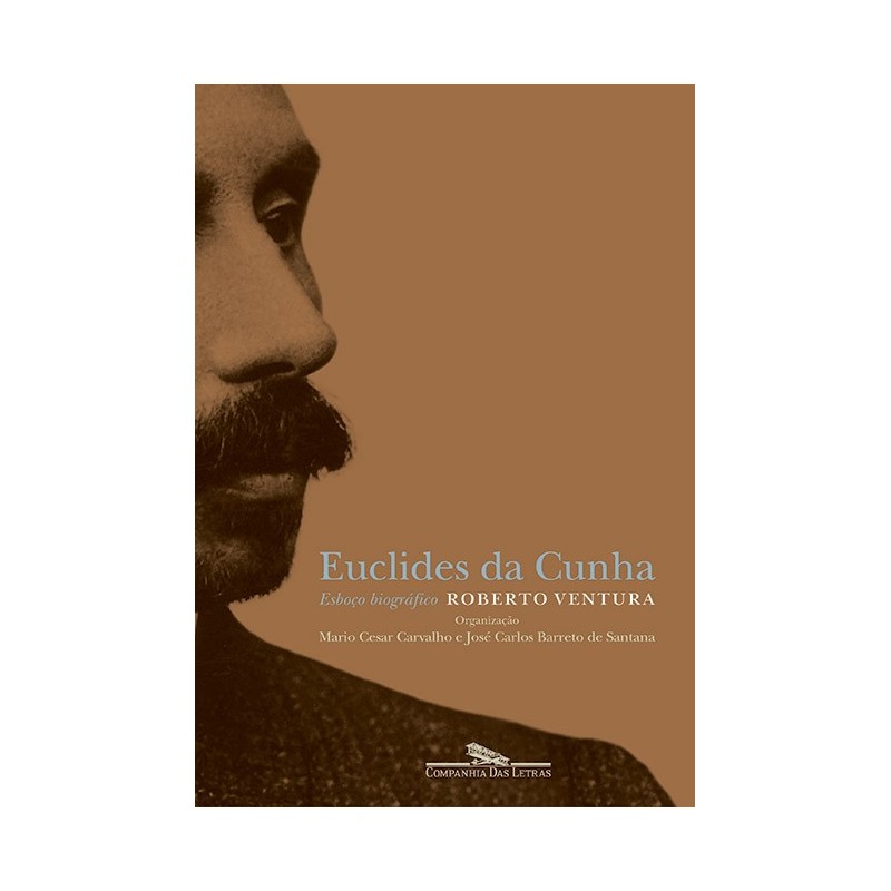 Euclides da Cunha - esboço biográfico - Roberto Ventura