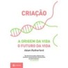 CRIACAO: A ORIGEM DA VIDA / O FUTURO DA VIDA - Adam Rutherford