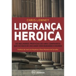 Liderança heroica - Lowney,...