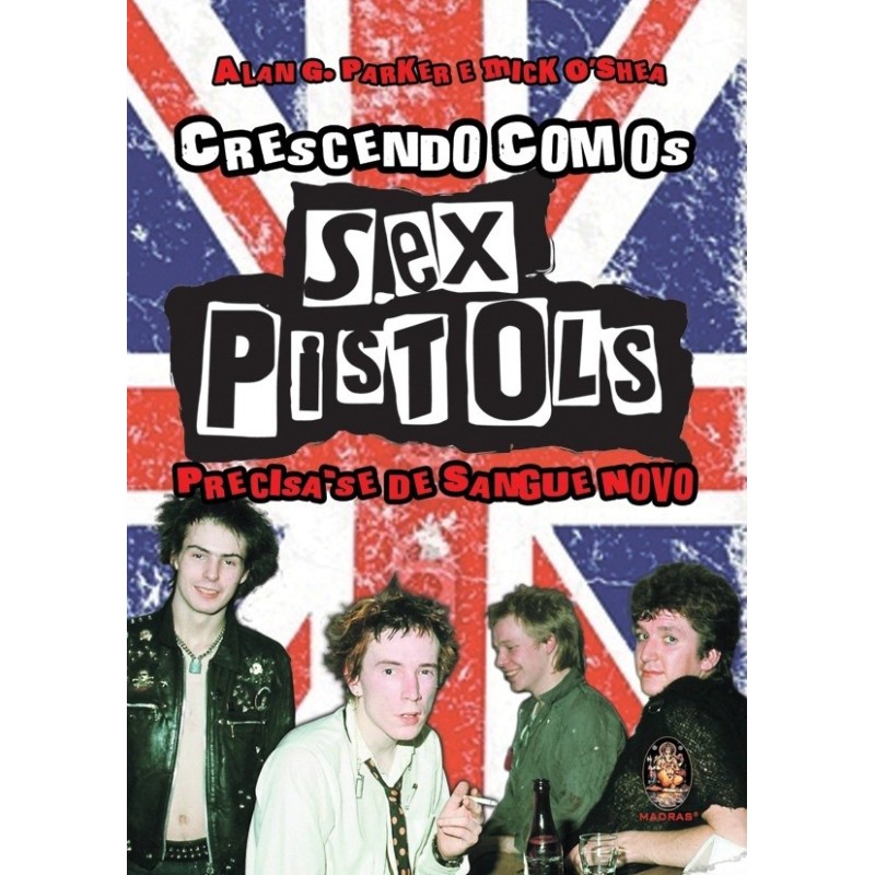 CRESCENDO COM OS SEX PISTOLS - ALAN G. PERKER E MICK O'SHEA