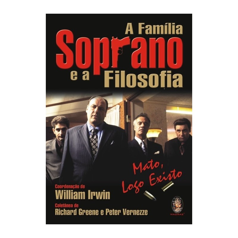 FAMILIA SOPRANO E A FILOSOFIA, A - RICHARD GREENE/PETER VERNEZZE