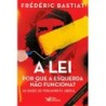 A lei: por que a esquerda não funciona? - Bastiat, Frédéric (Autor)