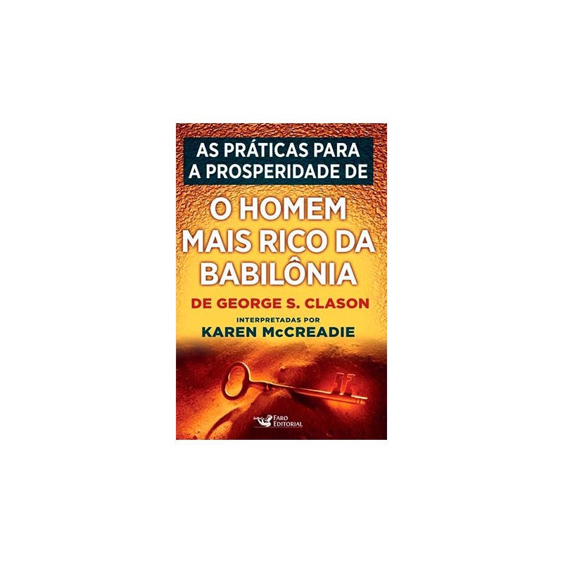 As melhores práticas para a prosperidades extraídas de O homem mais rico da Babilônia - Mccreadie, K