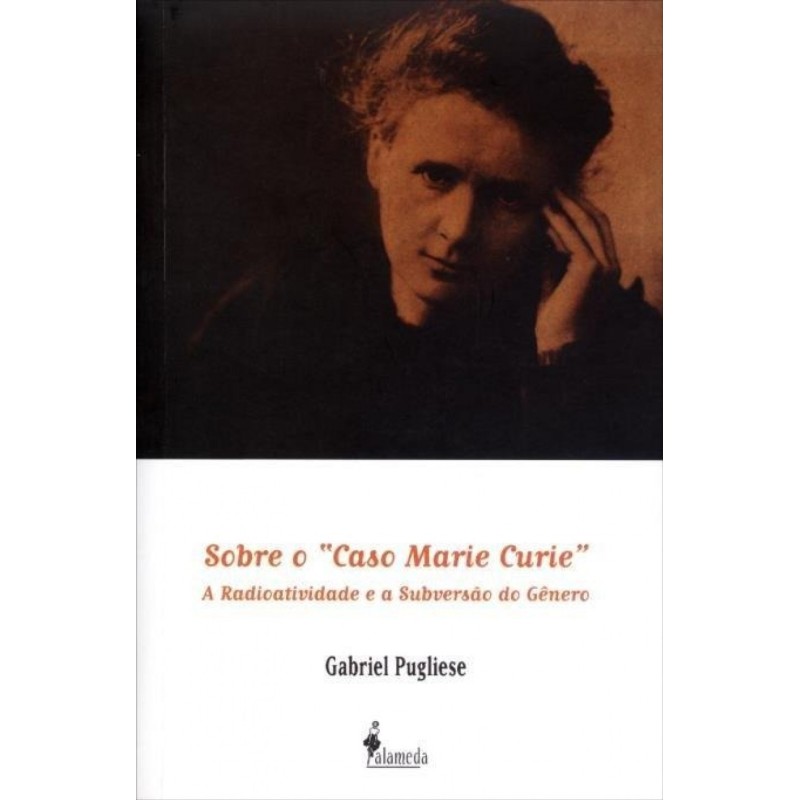 Sobre o "caso Marie Curie" - Pugliese, Gabriel (Autor)