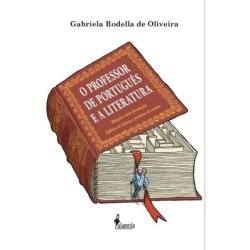 Professor de Português e a Literatura, O - Gabriela Rodella de Oliveira