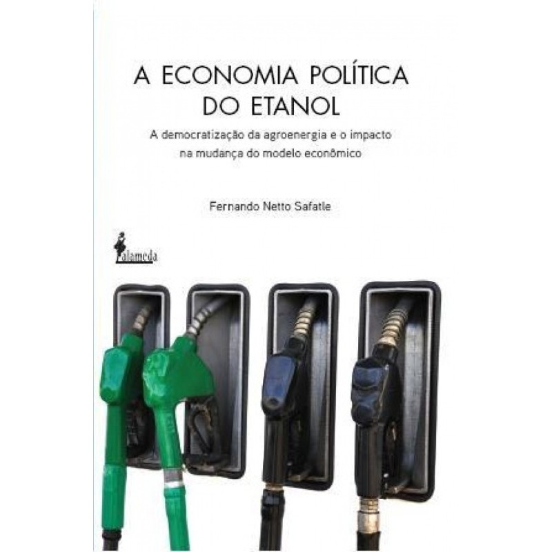 A economia política do etanol - Netto Safatle, Fernando