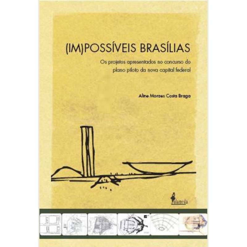 (Im)possíveis Brasílias - Braga, Aline Moraes Costa