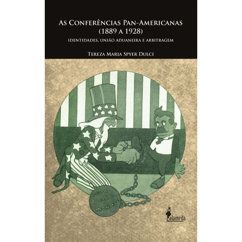 As conferências Pan-Americanas (1889 a 1928) - Dulci, Tereza Maria Spyer