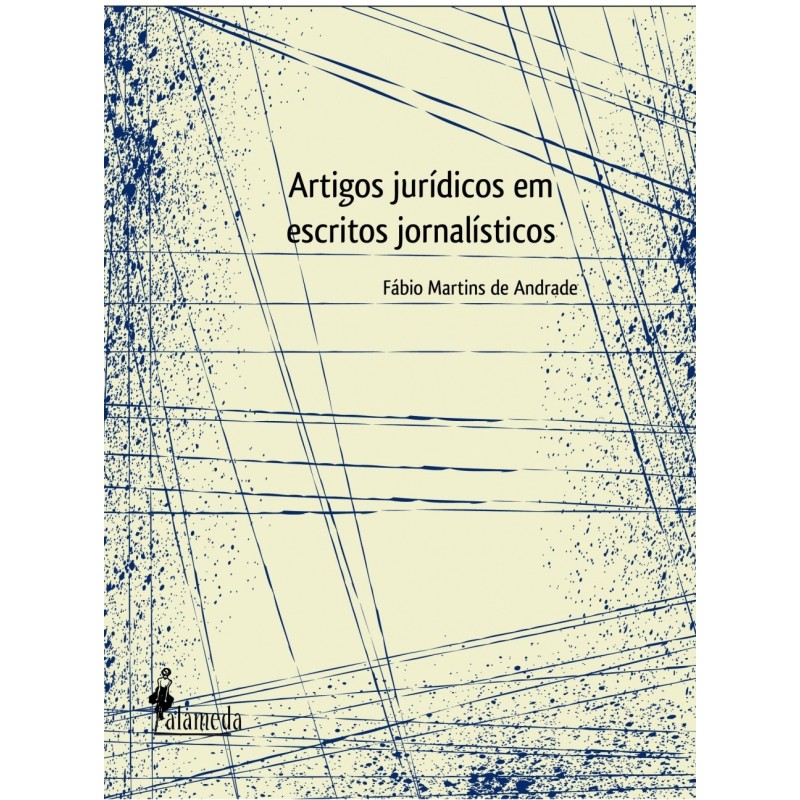 Artigos jurídicos em escritos jornalísticos - Andrade, Fábio Martins de