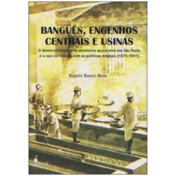 Banguês, engenhos centrais...