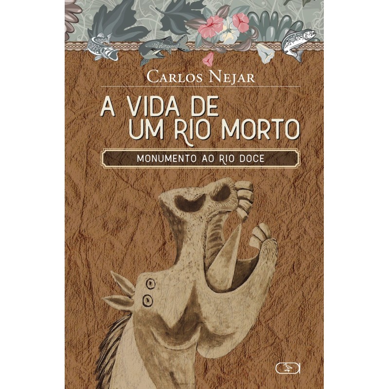 A vida de um rio morto - Nejar, Carlos (Autor)