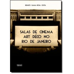 SALAS DE CINEMA ART DÉCO NO RIO DE JANEIRO - RENATO GAMA - ROSA COSTA