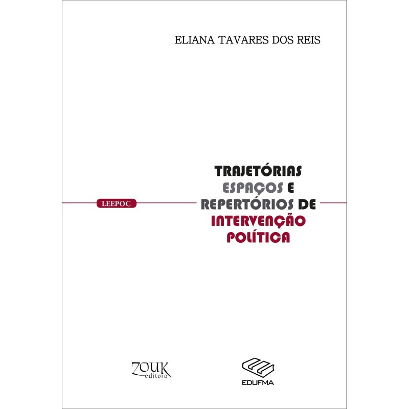 Trajetórias, espaços e repertórios de intervenção política - Reis, Eliana Tavares dos (Autor), Xavie