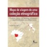 Mapa de viagem de uma coleção etnográfica - Silva, Aramis Luis (Autor)